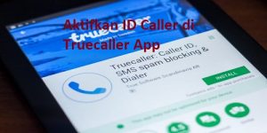 Cara Aktifkan ID Penelpon di Truecaller App untuk Android dan iOS